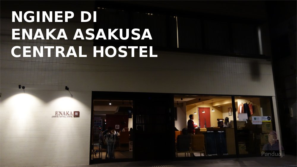 Menginap di Enaka Asakusa Central Hostel