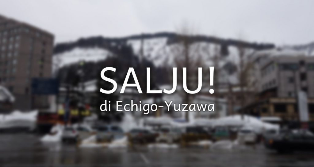Salju di Echigo Yuzawa!