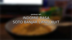 Ngreview Enaknya Indomie Soto Banjar Limau Kuit yang Terbatas
