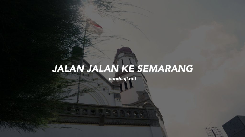 Liburan ke Semarang